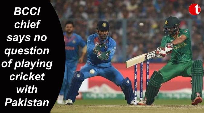 No question of playing Cricket with Pakistan- BCCI