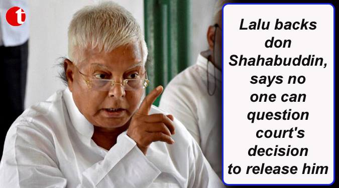 Lalu breaking his silence, backs Don Shahabuddin