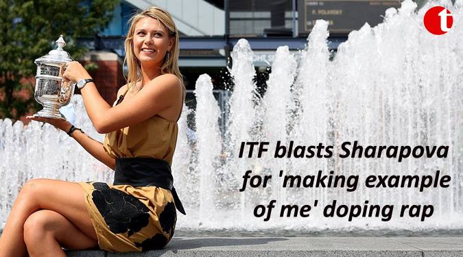 ITF blasts Sharapova for 'making example of me' doping rap