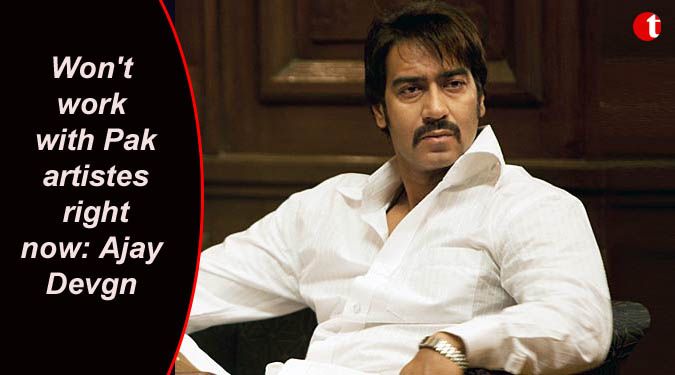 Won't work with Pak artistes right now: Ajay Devgn
