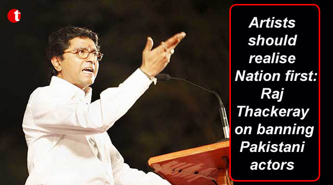 Artists should realise 'Nation first': Raj Thackeray on banning Pakistani actors