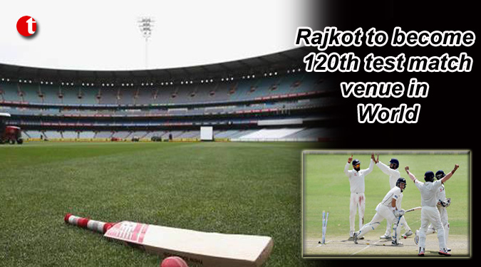 Rajkot to become 120th test match venue in World