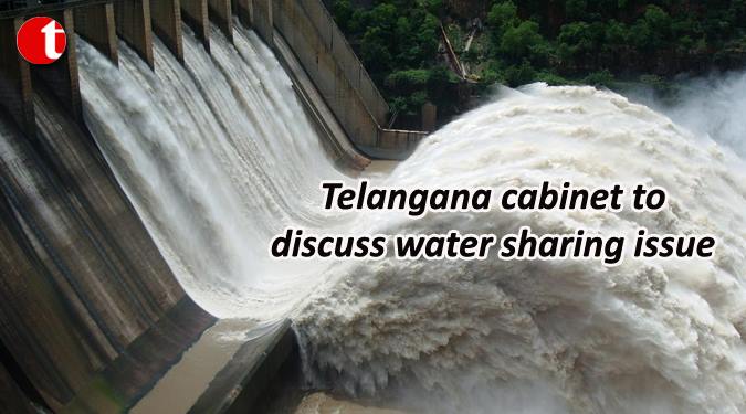 Telangana Cabinet to discuss water sharing issue
