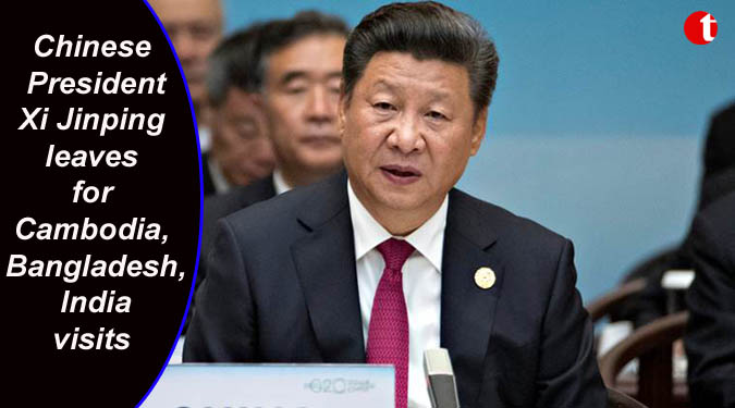 Chinese President Xi Jinping leaves for Cambodia, Bangladesh, India visits