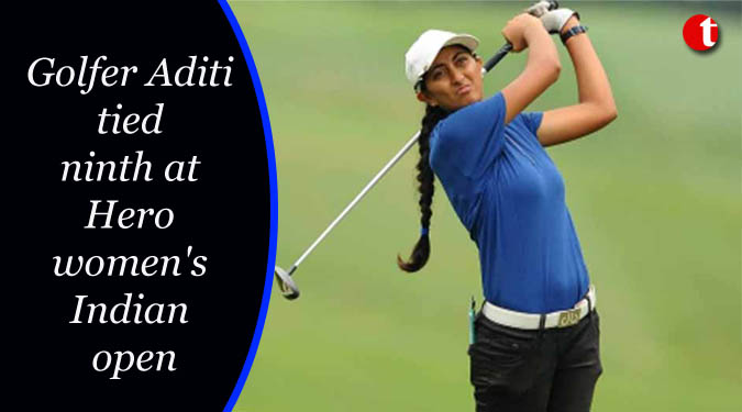 Golfer Aditi tied ninth at Hero women's Indian open