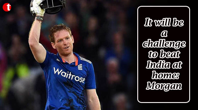 It will be a challenge to beat India at home: Morgan