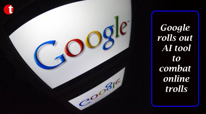 Google rolls out AI tool to combat online trolls