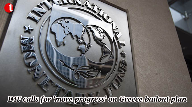 IMF calls for 'more progress' on Greece bailout plan