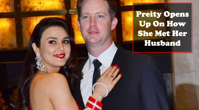 Preity Opens Up On How She Met Her Husband