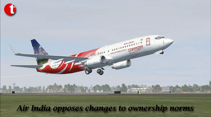 Air India opposes changes to ownership norms