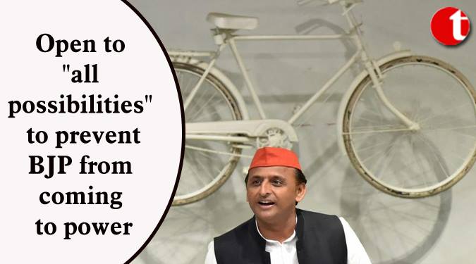 Open to “all possibilities” to prevent BJP from coming to power