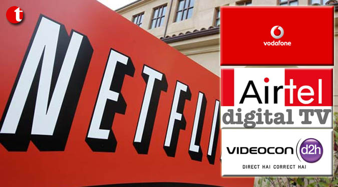 Netflix signs deals with Airtel, Videocon d2h, Vodafone