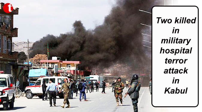 Two killed in military hospital terror attack in Kabul