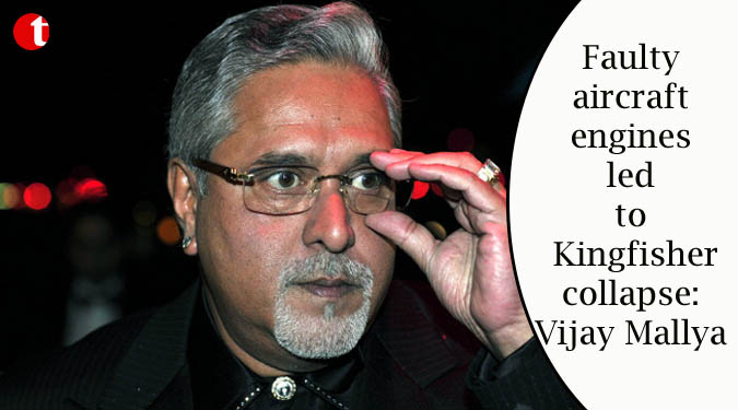 Faulty aircraft engines led to Kingfisher collapse: Vijay Mallya
