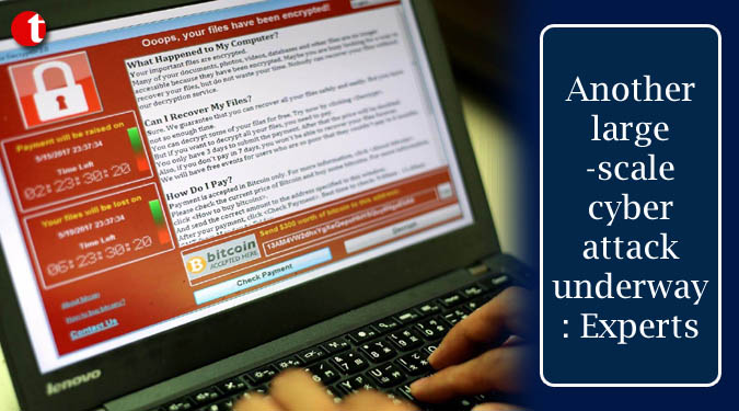 Another large-scale cyberattack underway: Experts