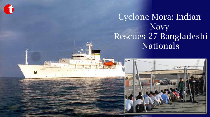 Cyclone Mora: Indian Navy Rescues 27 Bangladeshi Nationals