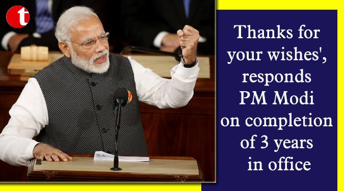 Thanks for your wishes', responds PM Modi on completion of 3 years in office