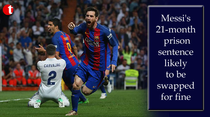 Messi’s 21-month prison sentence likely to be swapped for fine