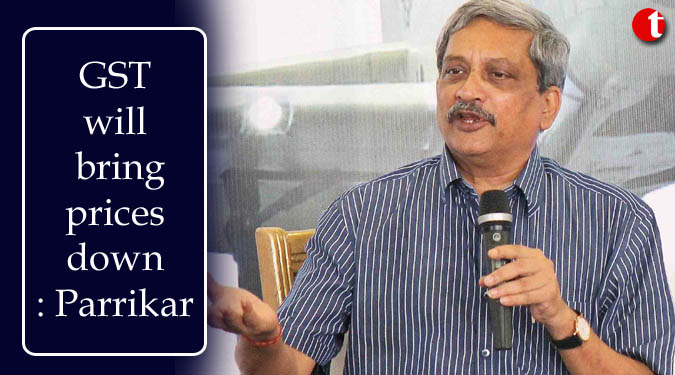 GST will bring bring prices down: Parrikar