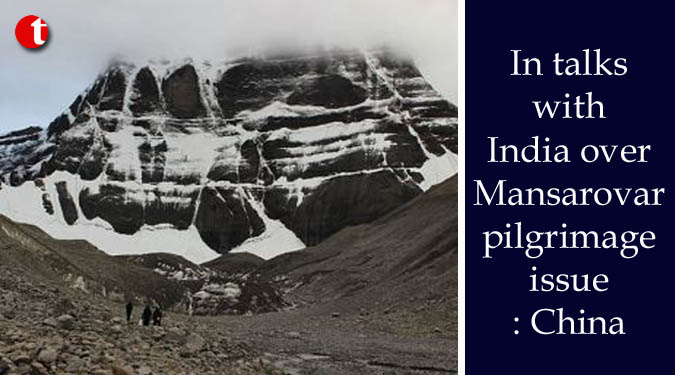 In talks with India over Mansarovar pilgrimage issue: China