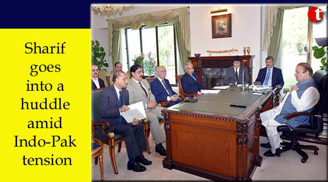Sharif goes into a huddle amid Indo-Pak tension