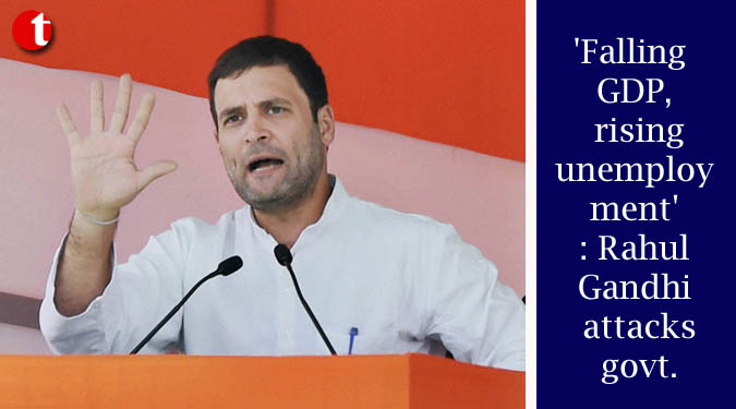 'Falling GDP, rising unemployment': Rahul Gandhi attacks govt.
