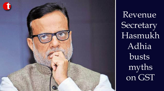Revenue Secretary Hasmukh Adhia busts myths on GST