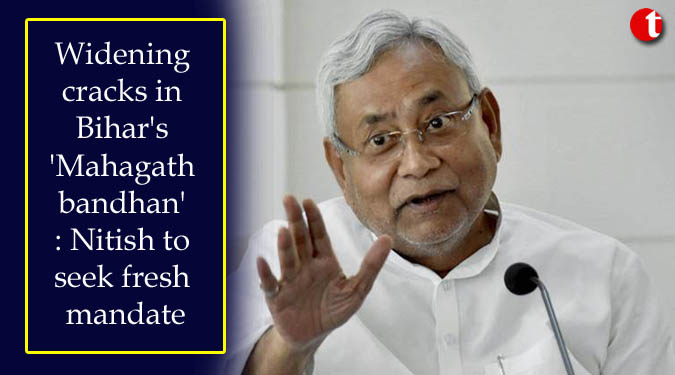 Widening cracks in Bihar’s ‘Mahagathbandhan’: Nitish to seek fresh mandate