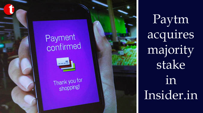 Paytm acquires majority stake in Insider.in