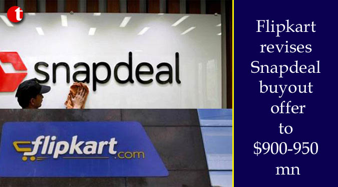 Flipkart revises Snapdeal buyout offer to $900-950 mn