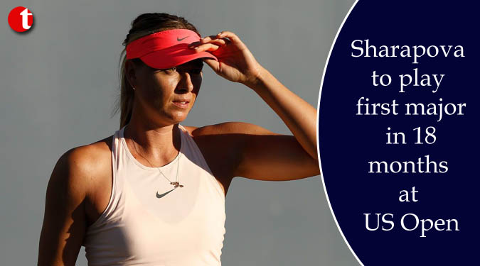 Sharapova to play first major in 18 months at US Open