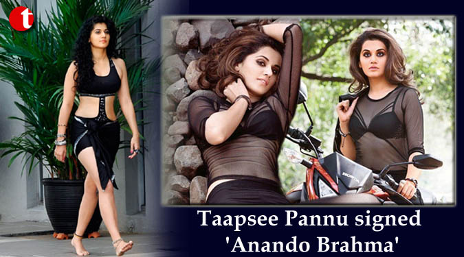 Taapsee Pannu signed 'Anando Brahma' on profit-sharing basis