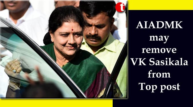 AIADMK may remove VK Sasikala from Top post