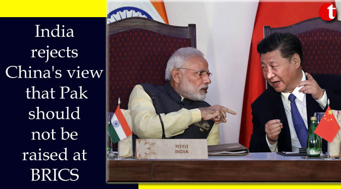 India rejects China's view that Pak should not be raised at BRICS