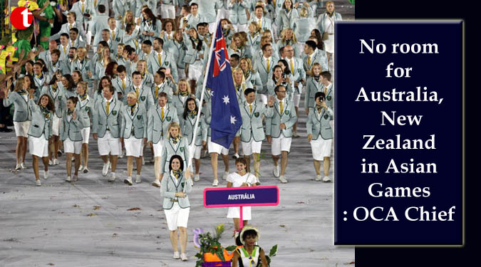 No room for Australia, New Zealand in Asian Games: OCA Chief