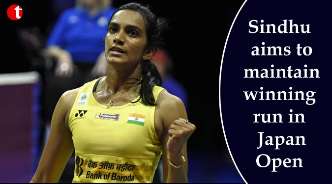 Sindhu aims to maintain winning run in Japan Open