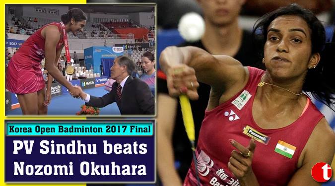 PV Sindhu beats Nozomi Okuhara