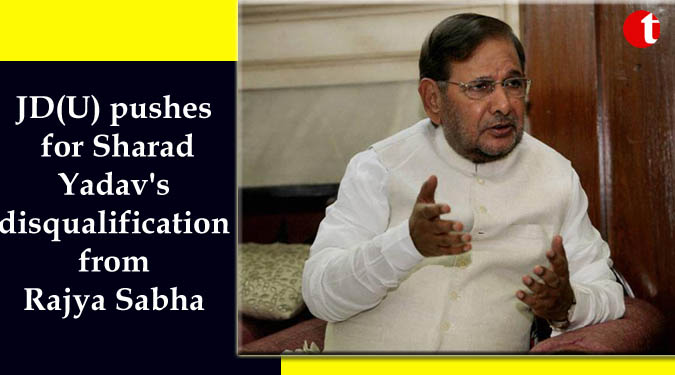 JD(U) pushes for Sharad Yadav's disqualification from Rajya Sabha