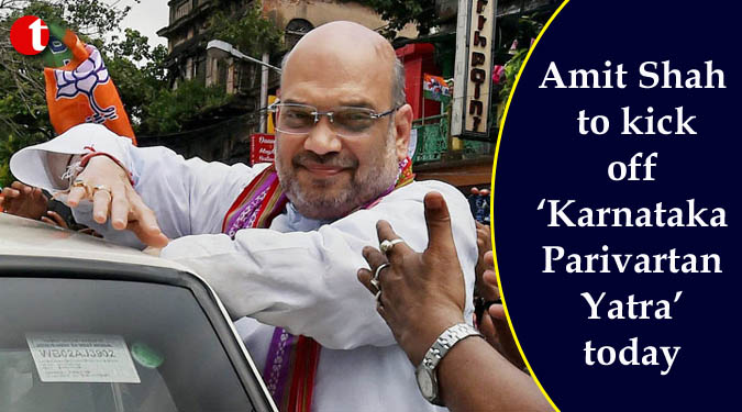 Amit Shah to kick off ‘Karnataka Parivartan Yatra’ today