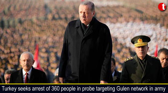 Turkey seeks arrest of 360 people in probe targeting Gulen network in army