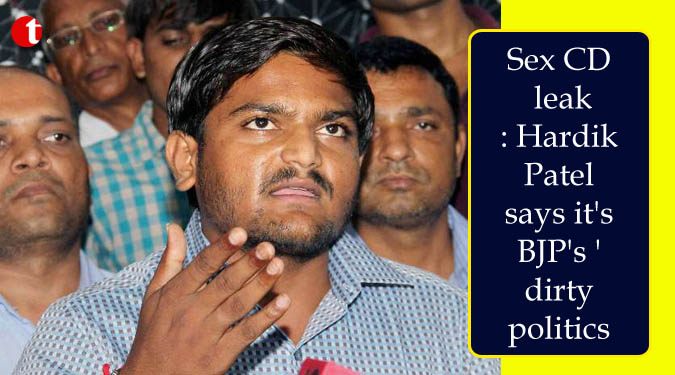 Sex CD leak: Hardik Patel says it's BJP's 'dirty politics