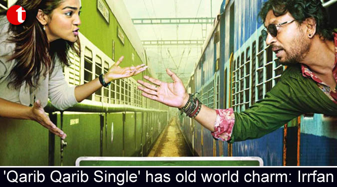 'Qarib Qarib Single' has old world charm: Irrfan