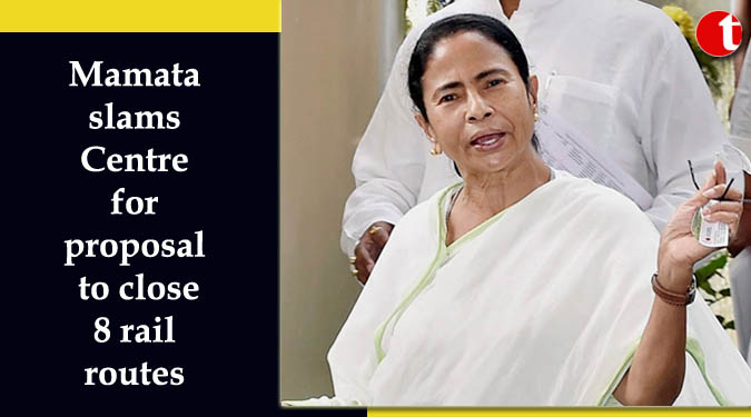 Mamata slams Centre for proposal to close 8 rail routes
