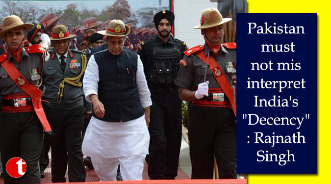 Pakistan must not misinterpret India’s “Decency”: Rajnath Singh