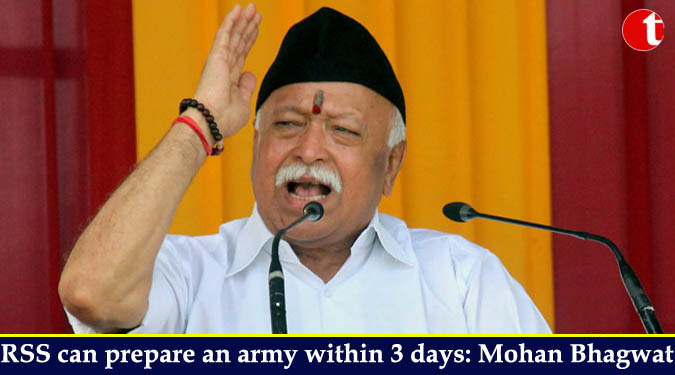 RSS can prepare an army within 3 days: Mohan Bhagwat
