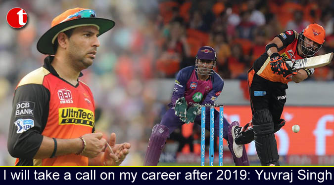 I will take a call on my career after 2019: Yuvraj Singh