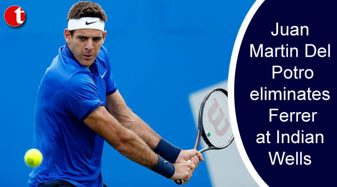 Juan Martin Del Potro eliminates Ferrer at Indian Wells