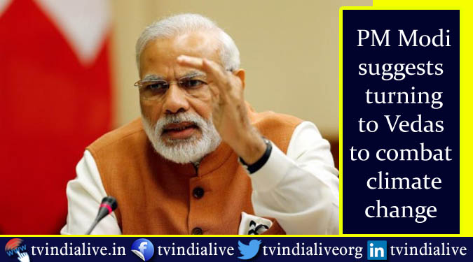 PM Modi suggests turning to Vedas to combat climate change