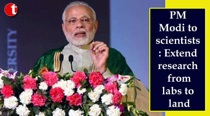 PM Modi to scientists: Extend research from labs to land