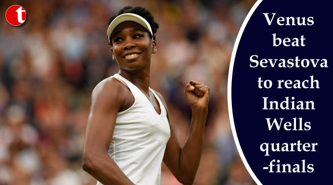Venus beat Sevastova to reach Indian Wells quarter-finals
